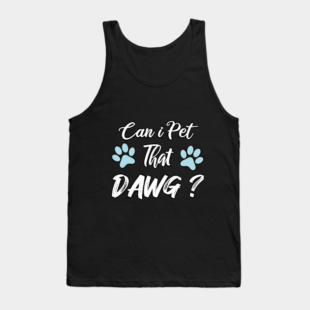 Can I Pet Dat Dawg Tank Top by SAM DLS